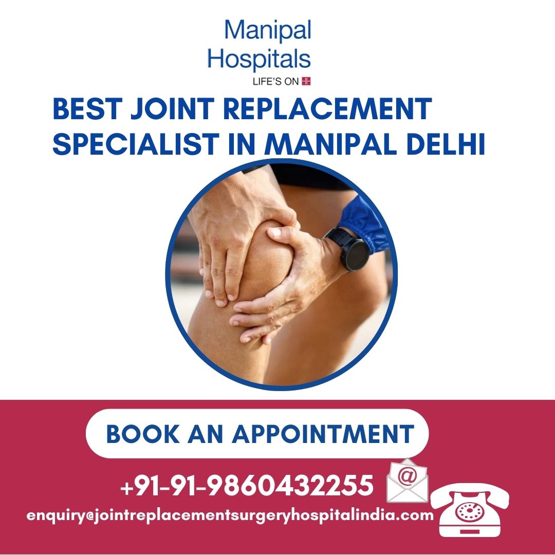 Best Joint Replacement Specialist in Manipal Delhi